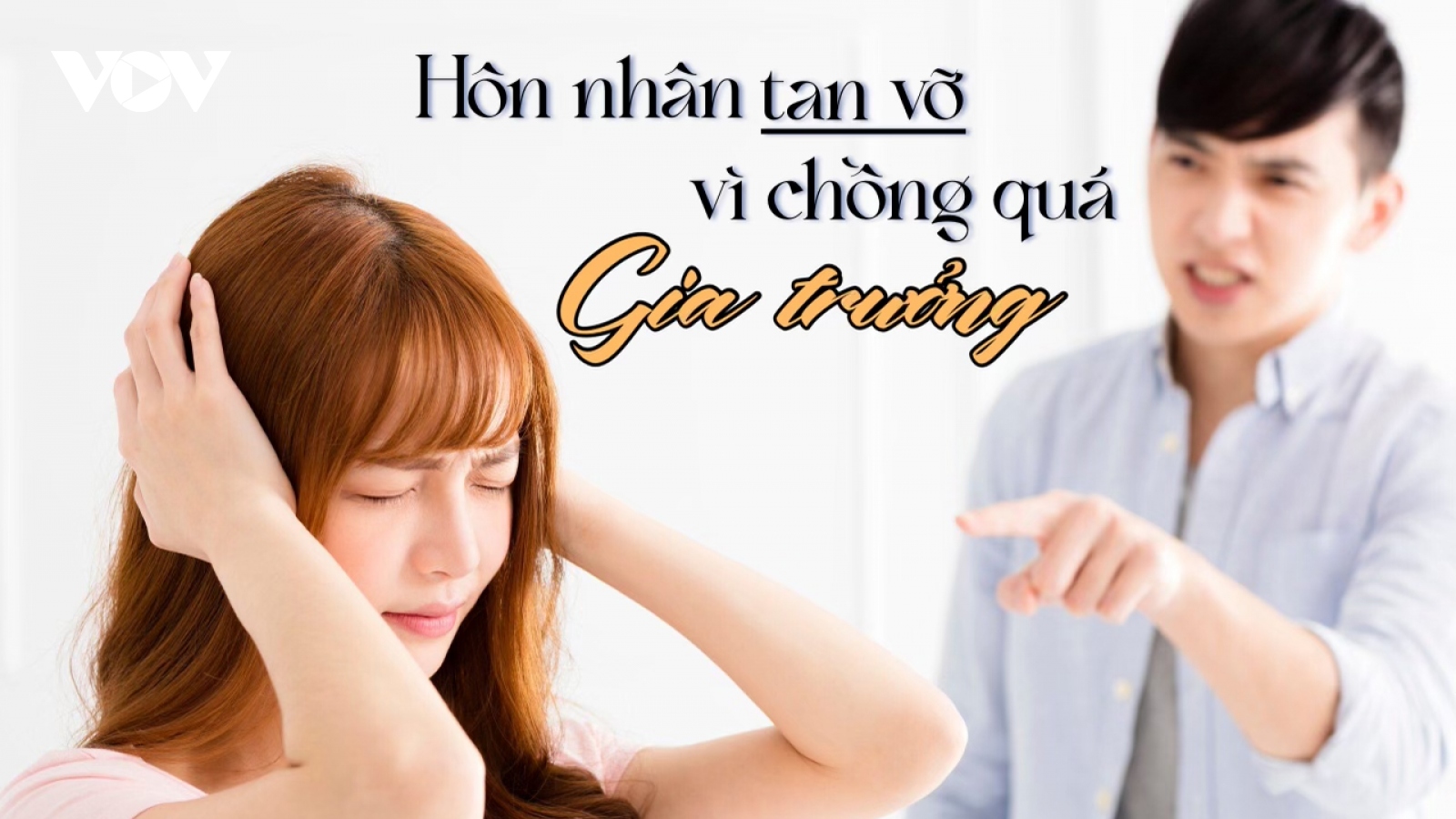 Hôn nhân tan vỡ vì chồng quá gia trưởng